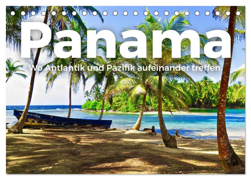 Panama - Wo Atlantik und Pazifik aufeinander treffen. (Tischkalender 2024 DIN A5 quer) CALVENDO Monatskalender