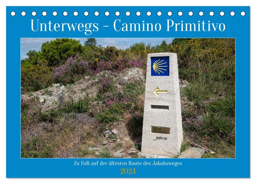 Unterwegs - Camino Primitivo. Zu Fuß auf der ältesten Route des Jakobsweges (Tischkalender 2024 DIN A5 quer) CALVENDO Monatskalender