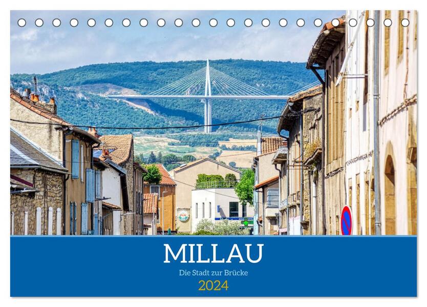 Millau - Die Stadt zur Brücke (Tischkalender 2024 DIN A5 quer) CALVENDO Monatskalender