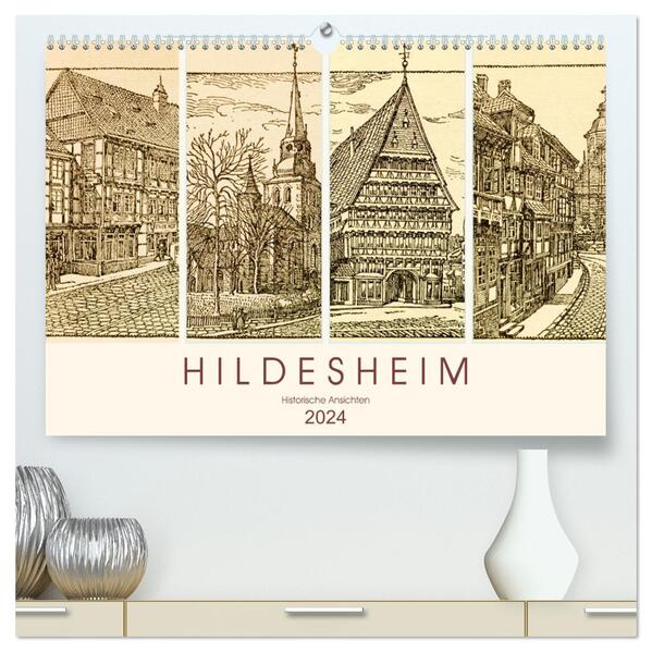Hildesheim - Historische Ansichten (hochwertiger Premium Wandkalender 2024 DIN A2 quer) Kunstdruck in Hochglanz
