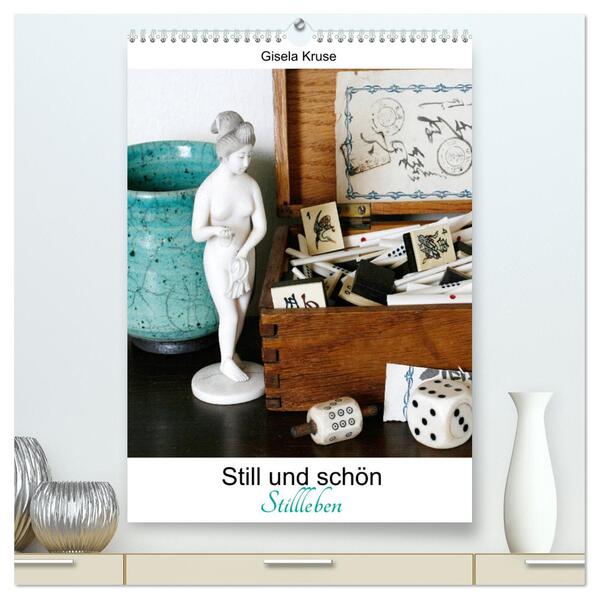 Still und schön Stillleben (hochwertiger Premium Wandkalender 2024 DIN A2 hoch) Kunstdruck in Hochglanz
