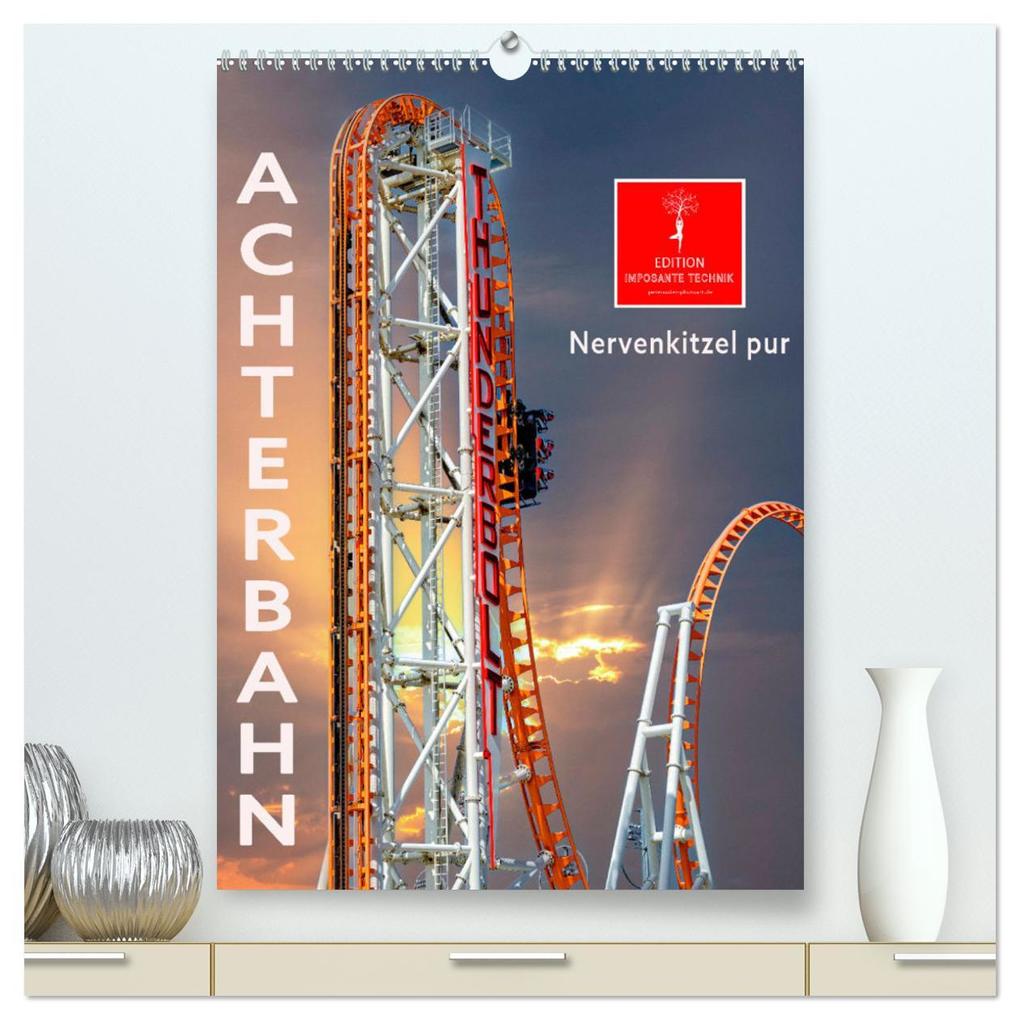 Achterbahn - Nervenkitzel pur (hochwertiger Premium Wandkalender 2025 DIN A2 hoch) Kunstdruck in Hochglanz