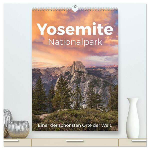 Yosemite Nationalpark - Einer der schönsten Orte der Welt. (hochwertiger Premium Wandkalender 2024 DIN A2 hoch) Kunstdruck in Hochglanz