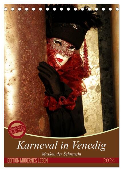 Masken der Sehnsucht - Karneval in Venedig (Tischkalender 2024 DIN A5 hoch) CALVENDO Monatskalender