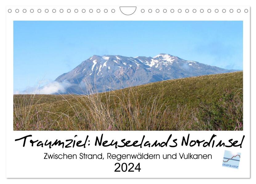 Traumziel Neuseelands Nordinsel 2024 (Wandkalender 2024 DIN A4 quer) CALVENDO Monatskalender