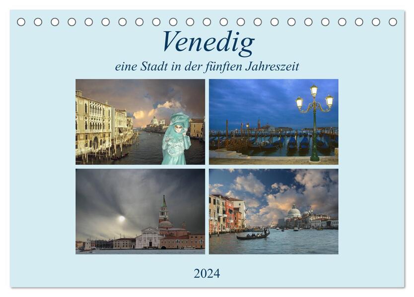 Venedig eine Stadt in der fünften Jahreszeit. (Tischkalender 2024 DIN A5 quer) CALVENDO Monatskalender