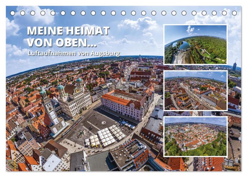 Meine Heimat von oben - Luftbilder von Augsburg (Tischkalender 2024 DIN A5 quer) CALVENDO Monatskalender