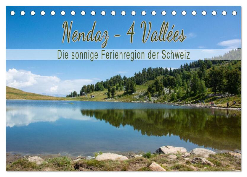 Nendaz - 4-Vallées - Die sonnige Ferienregion der Schweiz (Tischkalender 2024 DIN A5 quer) CALVENDO Monatskalender