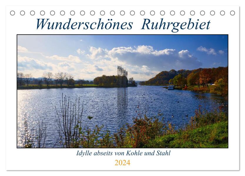 Wunderschönes Ruhrgebiet - Abseits von Kohle und Stahl (Tischkalender 2024 DIN A5 quer) CALVENDO Monatskalender