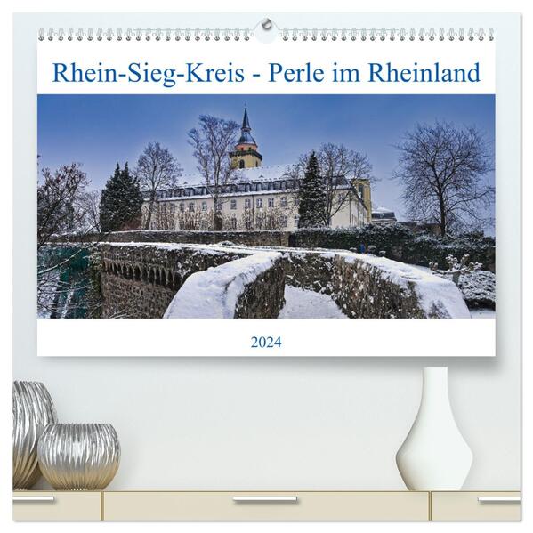 Rhein-Sieg-Kreis - Perle im Rheinland (hochwertiger Premium Wandkalender 2024 DIN A2 quer) Kunstdruck in Hochglanz