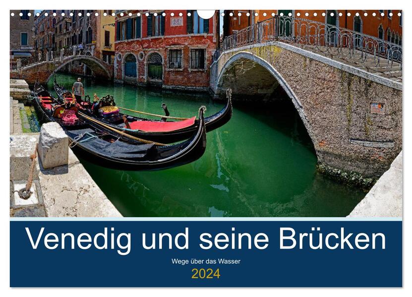 Venedig und seine Brücken (Wandkalender 2024 DIN A3 quer) CALVENDO Monatskalender