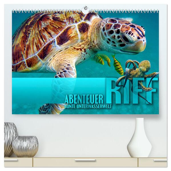 Abenteuer Riff - bunte Unterwasserwelt (hochwertiger Premium Wandkalender 2024 DIN A2 quer) Kunstdruck in Hochglanz