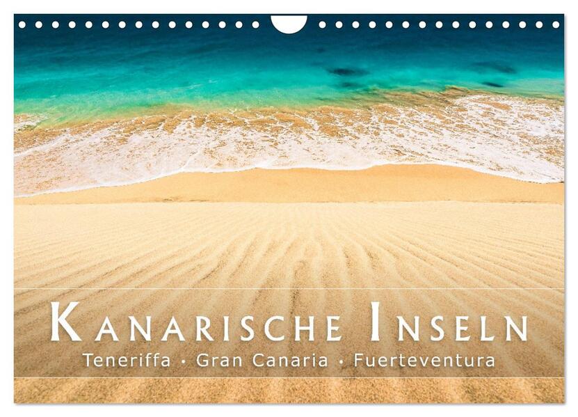 Die Kanarische Inseln Teneriffa Gran Canaria und Fuerteventura (Wandkalender 2024 DIN A4 quer) CALVENDO Monatskalender