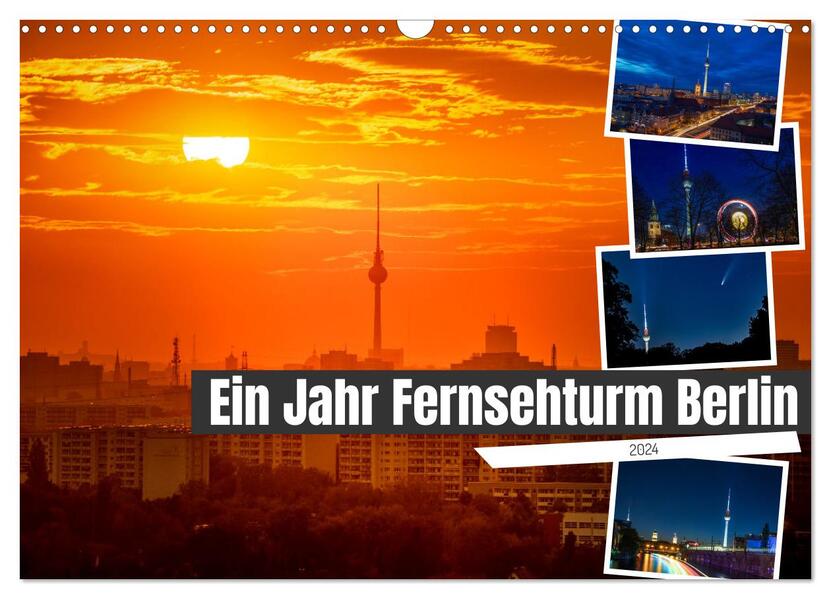 Ein Jahr Fernsehturm Berlin (Wandkalender 2024 DIN A3 quer) CALVENDO Monatskalender