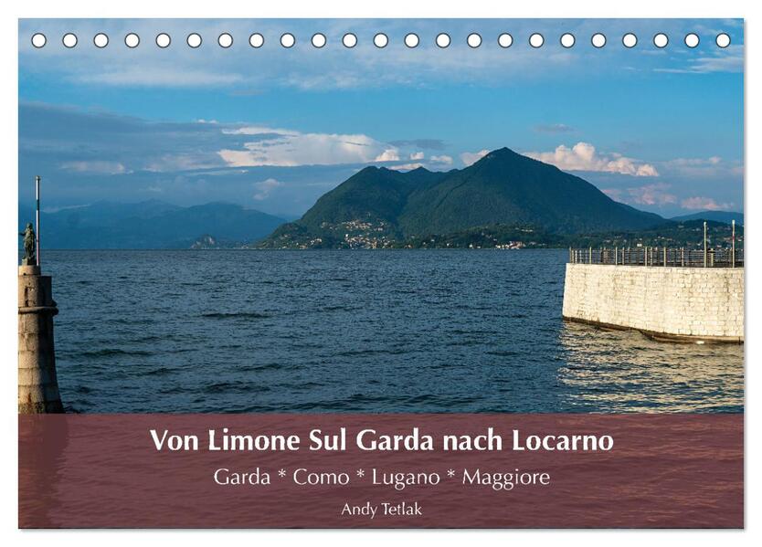 Von Limone Sul Garda nach Locarno (Tischkalender 2024 DIN A5 quer) CALVENDO Monatskalender