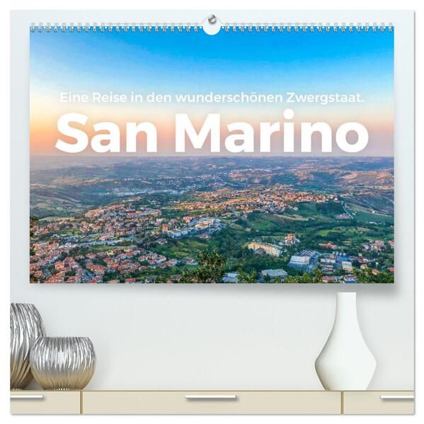 San Marino - Eine Reise in den wunderschönen Zwergstaat. (hochwertiger Premium Wandkalender 2024 DIN A2 quer) Kunstdruck in Hochglanz