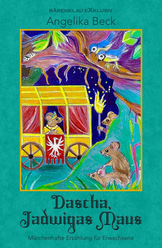 Dascha Jadwigas Maus - Eine farbig illustrierte märchenhafte Erzählung für Erwachsene