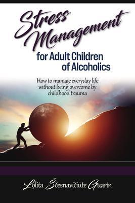 Stress Management for Adult Children of Alcoholics