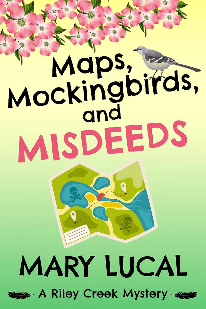Maps Mockingbirds and Misdeeds (Riley Creek Cozy Mystery Series #3)