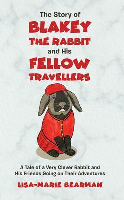 The Story of Blakey the Rabbit and His Fellow Travellers
