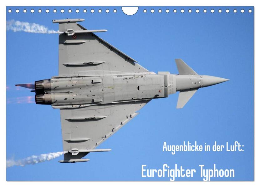 Augenblicke in der Luft: Eurofighter Typhoon (Wandkalender 2024 DIN A4 quer) CALVENDO Monatskalender