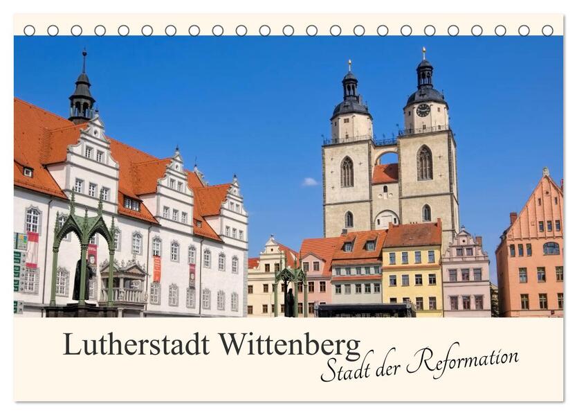 Lutherstadt Wittenberg - Stadt der Reformation (Tischkalender 2024 DIN A5 quer) CALVENDO Monatskalender