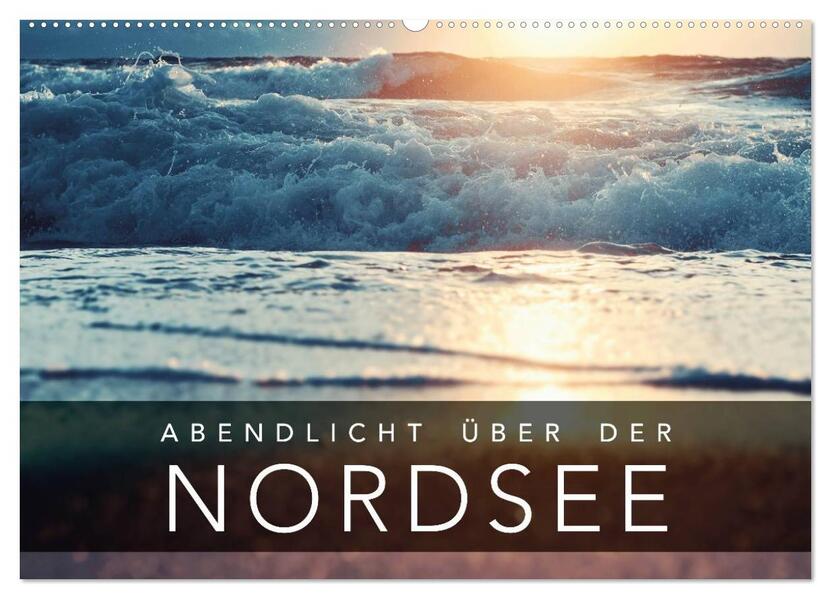Abendlicht über der Nordsee (Wandkalender 2024 DIN A2 quer) CALVENDO Monatskalender