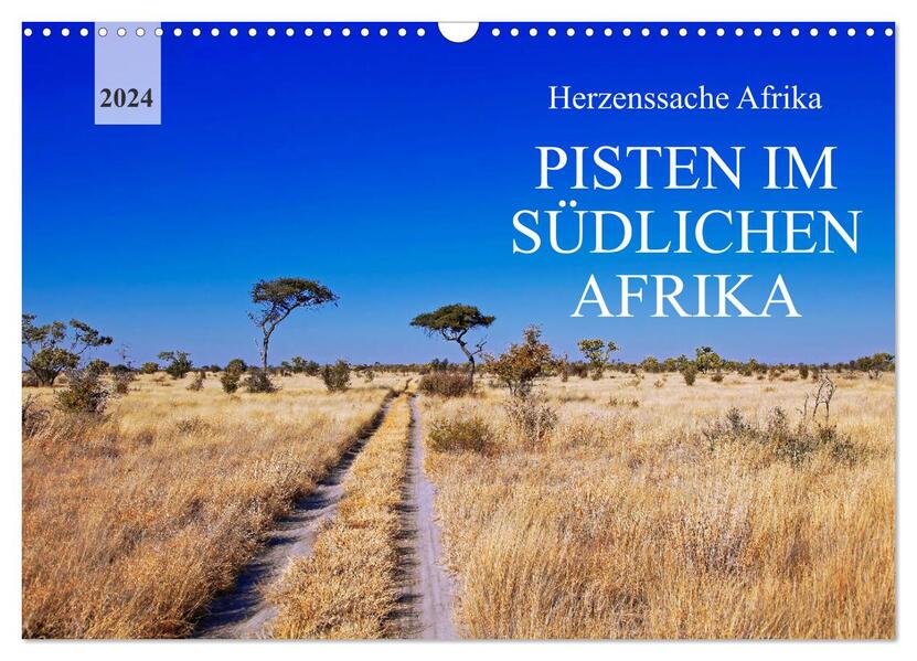 Pisten im südlichen Afrika (Wandkalender 2024 DIN A3 quer) CALVENDO Monatskalender