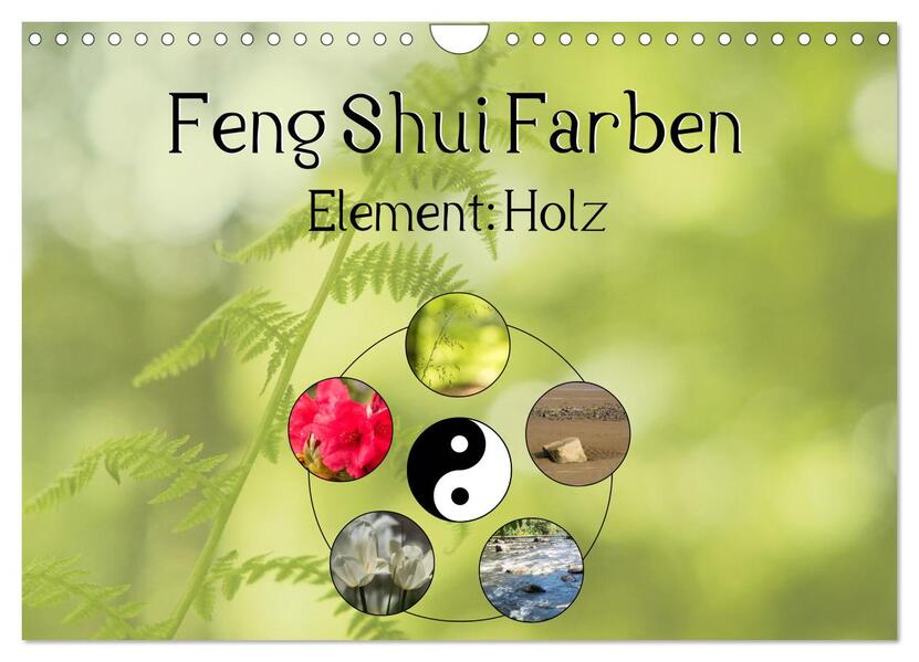 Feng Shui Farben - Element: Holz (Wandkalender 2024 DIN A4 quer) CALVENDO Monatskalender