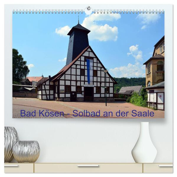 Solbad an der Saale - Bad Kösen (hochwertiger Premium Wandkalender 2024 DIN A2 quer) Kunstdruck in Hochglanz