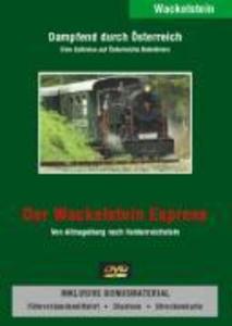 Dampfend durch Österreich - Der Wackelstein Express