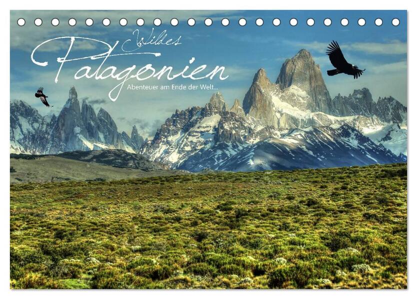 Wildes Patagonien - Abenteuer am Ende der Welt (Tischkalender 2024 DIN A5 quer) CALVENDO Monatskalender