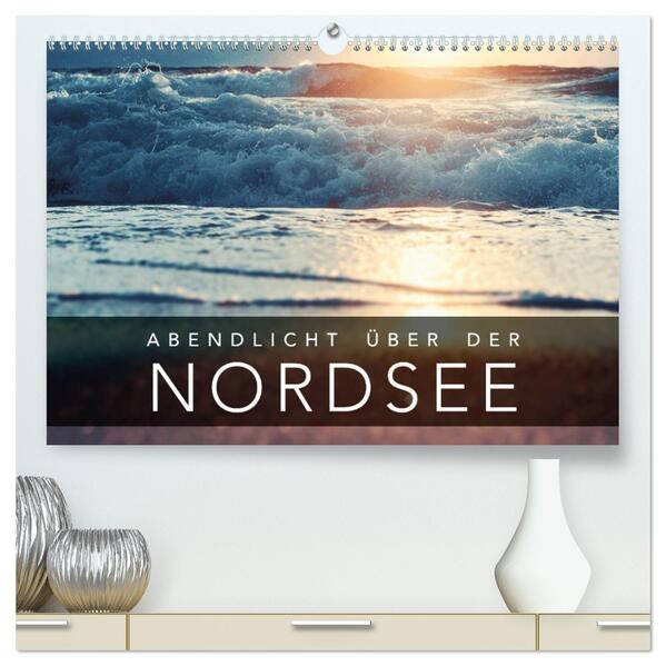 Abendlicht über der Nordsee (hochwertiger Premium Wandkalender 2024 DIN A2 quer) Kunstdruck in Hochglanz