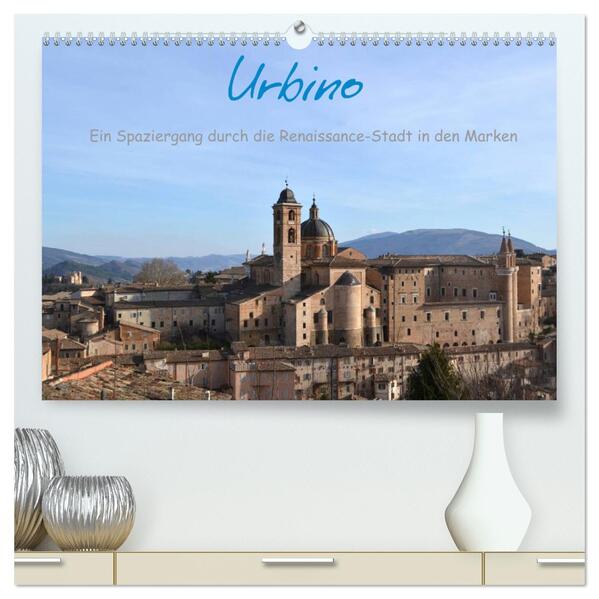 Urbino - Ein Spaziergang durch die Renaissance-Stadt in den Marken (hochwertiger Premium Wandkalender 2024 DIN A2 quer) Kunstdruck in Hochglanz