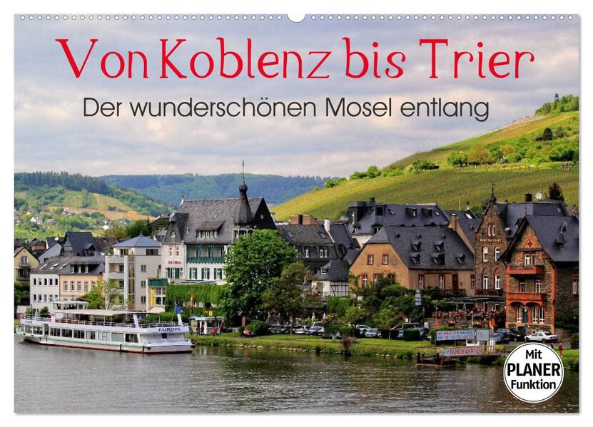 Der wunderschönen Mosel entlang Von Koblenz bis Trier (Wandkalender 2024 DIN A2 quer) CALVENDO Monatskalender