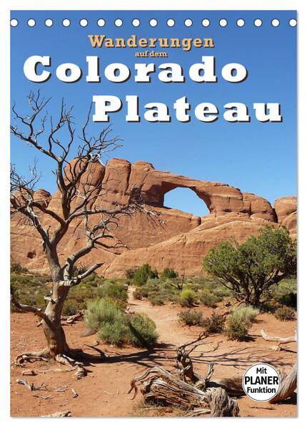 Wanderungen auf dem Colorado-Plateau (Tischkalender 2024 DIN A5 hoch) CALVENDO Monatskalender