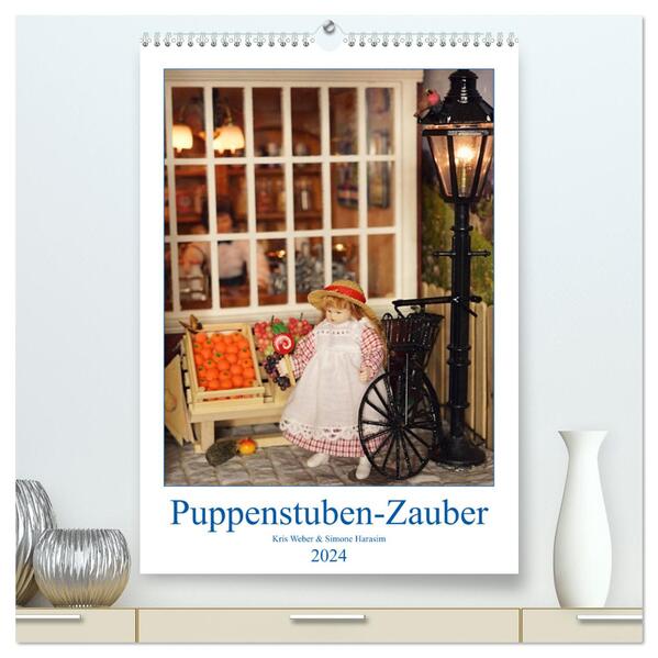 Puppenstuben-Zauber (hochwertiger Premium Wandkalender 2024 DIN A2 hoch) Kunstdruck in Hochglanz