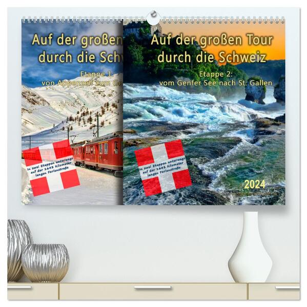 Auf der großen Tour durch die Schweiz Etappe 2 Genfer See nach St. Gallen (hochwertiger Premium Wandkalender 2024 DIN A2 quer) Kunstdruck in Hochglanz