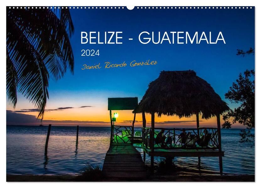 Belize - Guatemala (Wandkalender 2024 DIN A2 quer) CALVENDO Monatskalender