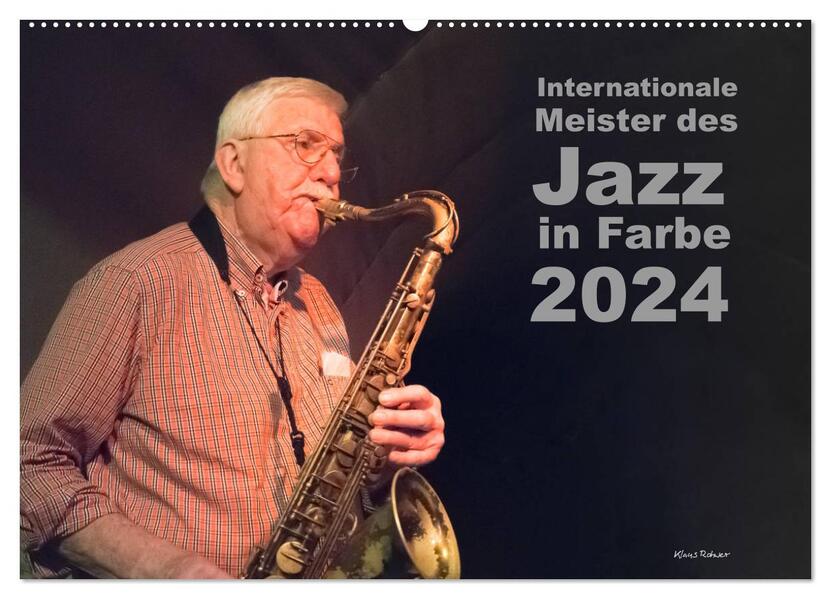 Internationale Meister des Jazz in Farbe (Wandkalender 2024 DIN A2 quer) CALVENDO Monatskalender
