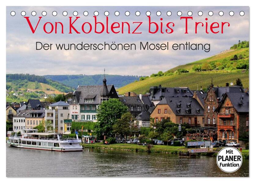 Der wunderschönen Mosel entlang Von Koblenz bis Trier (Tischkalender 2024 DIN A5 quer) CALVENDO Monatskalender