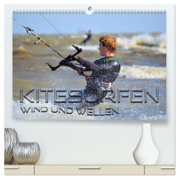 Kitesurfen - Wind und Wellen (hochwertiger Premium Wandkalender 2024 DIN A2 quer) Kunstdruck in Hochglanz