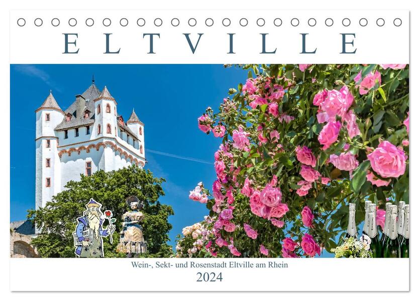 Eltville am Rhein - Wein Sekt Rosen (Tischkalender 2024 DIN A5 quer) CALVENDO Monatskalender