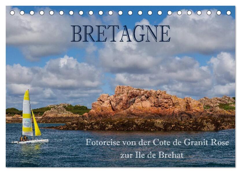 Bretagne - Fotoreise von der Cote de Granit Rose zur Ile de Brehat (Tischkalender 2024 DIN A5 quer) CALVENDO Monatskalender