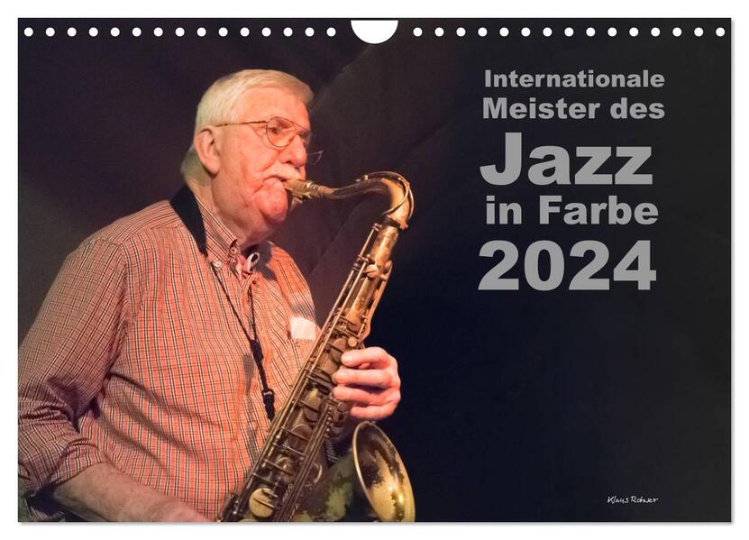Internationale Meister des Jazz in Farbe (Wandkalender 2024 DIN A4 quer) CALVENDO Monatskalender
