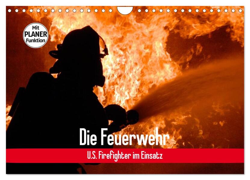 Die Feuerwehr. U.S. Firefighter im Einsatz (Wandkalender 2024 DIN A4 quer) CALVENDO Monatskalender