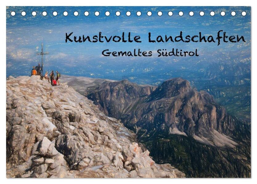Kunstvolle Landschaften - Gemaltes Südtirol (Tischkalender 2024 DIN A5 quer) CALVENDO Monatskalender