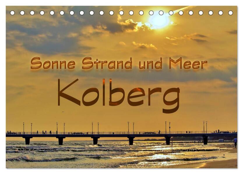Sonne Strand und Meer in Kolberg (Tischkalender 2024 DIN A5 quer) CALVENDO Monatskalender