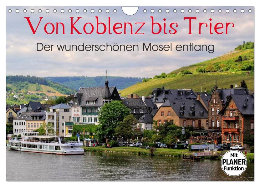 Der wunderschönen Mosel entlang Von Koblenz bis Trier (Wandkalender 2024 DIN A4 quer) CALVENDO Monatskalender