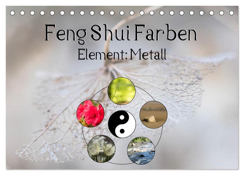 Feng Shui Farben - Element Metall (Tischkalender 2024 DIN A5 quer) CALVENDO Monatskalender